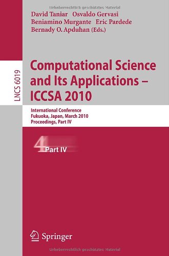 Computational Science And Its Applications Iccsa 2010 International Conference Fukuoka Japan March 2326 2010 Proceedings Part Iv 1st Edition Sergio Rampino