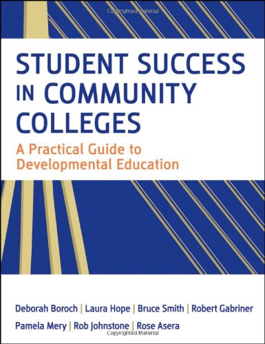 Student Success In Community Colleges A Practical Guide To Developmental Education 1st Edition Deborah J Boroch