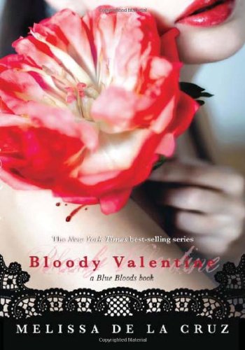 Bloody Valentine A Blue Bloods Novella 1st Edition Melissa De La Cruz