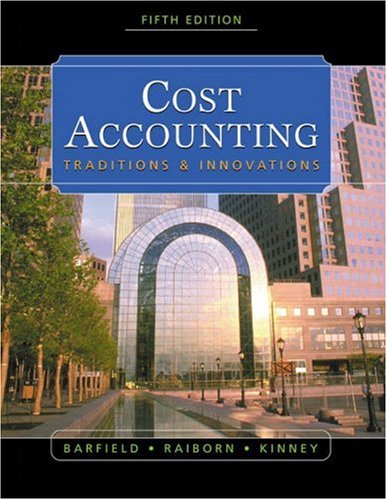 Cost Accounting Traditions Innovations 5th Edition Jesse T Barfield