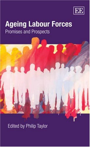 Ageing Labour Forces Promises And Prospects Philip Taylor