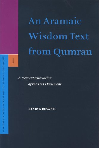 An Aramaic Wisdom Text From Qumran A New Interpretation Of The Levi Document Supplements To The Journal For The Study Of Judaism Henryk Drawnel