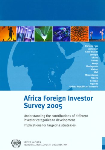 Africa Foreign Investor Survey 2005 Understanding The Contributions Of Different Investor Categories To Development Implications For Targeting Strategies 2nd United Nations Industrial Development Organization