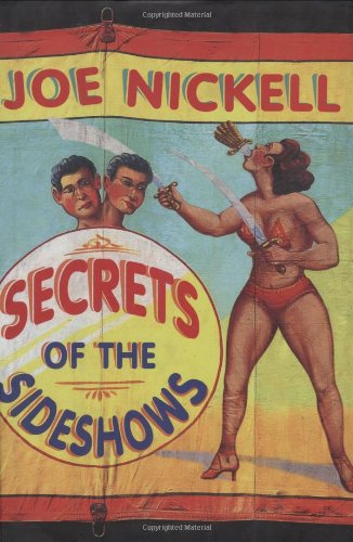 Secrets Of The Sideshows Joe Nickell