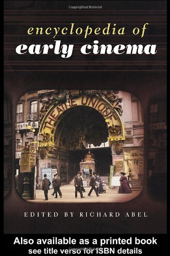 Encyclopedia Of Early Cinema 1st Edition Richard Abel Editor