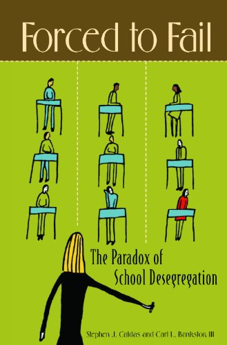 Forced To Fail The Paradox Of School Desegregation Annotated Edition Stephen J Caldas