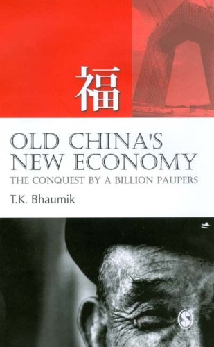 Old Chinas New Economy The Conquest By A Billion Paupers T K Bhaumik
