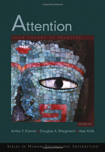 Attention From Theory To Practice Series In Humantechnology Interaction Arthur F Kramer