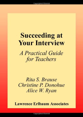 Succeeding At Your Interview A Practical Guide For Teachers 1st Edition Rita S Brause