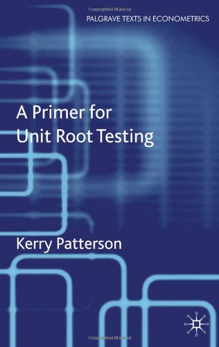 A Primer For Unit Root Testing Palgrave Texts In Econometrics First Edition Kerry Patterson