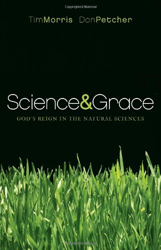 Science And Grace Gods Reign In The Natural Sciences Tim Morris