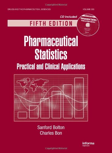Pharmaceutical Statistics Practical And Clinical Applications Fifth Edition Drugs And The Pharmaceutical Sciences 5th Edition Bolton Sanford