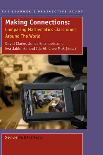 Making Connections Comparing Mathematics Classrooms Around The World D Clarke