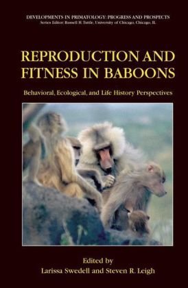 Reproduction And Fitness In Baboons Behavioral Ecological And Life History Perspectives Developments In Primatology Progress And Prospects 1st Edition Larissa Swedell