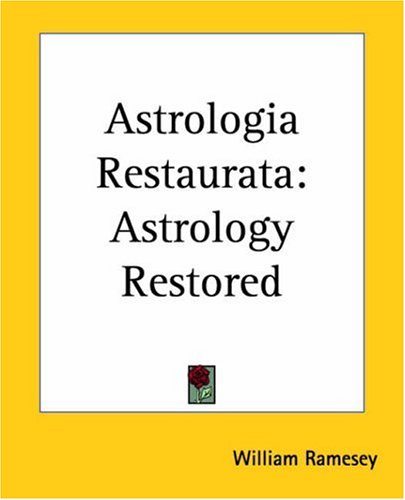Astrologia Restaurata Astrology Restored Bilingual William Ramesey