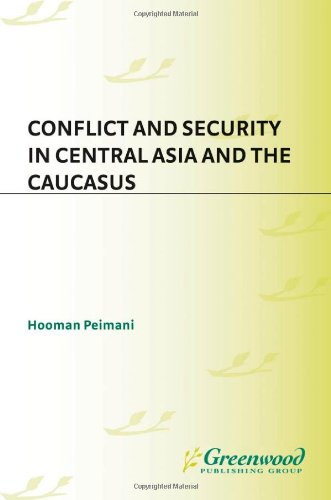 Conflict And Security In Central Asia And The Caucasus Hooman Peimani