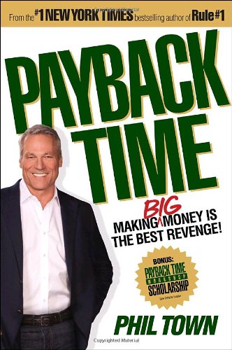 Payback Time Making Big Money Is The Best Revenge Phil Town