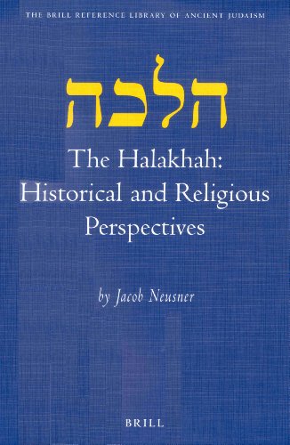 The Halakhah Historical And Religious Perspectives Brill Reference Library Of Judaism Jacob Neusner