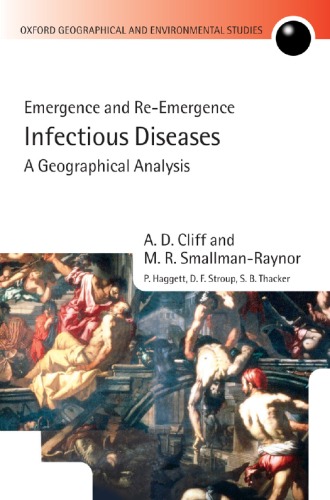 Infectious Diseases A Geographical Analysis Emergence And Reemergence Oxford Geographical And Environmental Studies A D Cliff