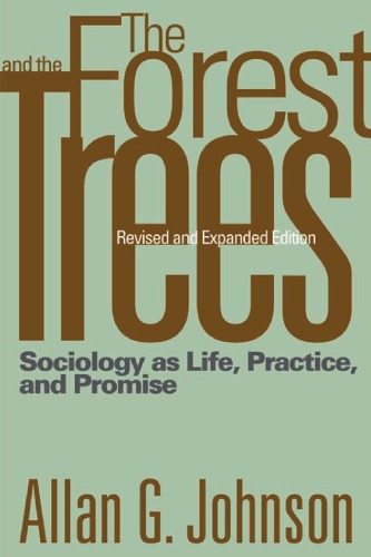 The Forest And The Trees Sociology As Life Practice And Promise Revised And Expanded Edition Allan G Johnson