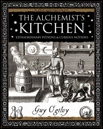 The Alchemists Kitchen Extraordinary Potions Curious Notions Guy Ogilvy