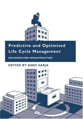Predictive And Optimised Life Cycle Management Buildings And Infrastructure 1st Edition Asko Sarja