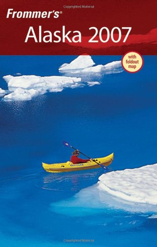 Frommers Alaska 2007 Frommers Complete Charles P Wohlforth