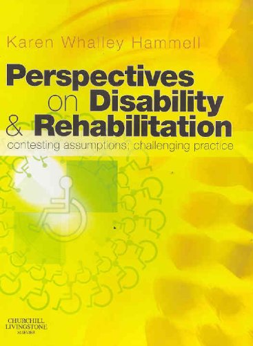 Perspectives On Disability And Rehabilitation Contesting Assumptions Challenging Practice 1st Edition Karen Whalley Hammell Phd Msc Otc Dipcot