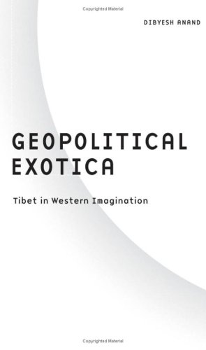 Geopolitical Exotica Tibet In Western Imagination Dibyesh Anand