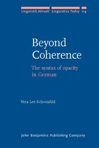 Beyond Coherence The Syntax Of Opacity In German Linguistik Aktuell Linguistics Today Vera Leeschoenfeld