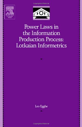 Power Laws In The Information Production Process Lotkaian Informetrics 1st Leo Egghe