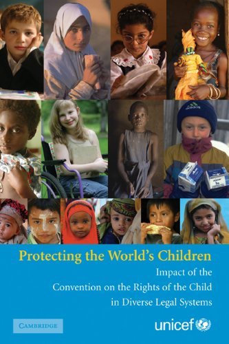 Protecting The Worlds Children Impact Of The Convention On The Rights Of The Child In Diverse Legal Systems 1st Edition Unicef