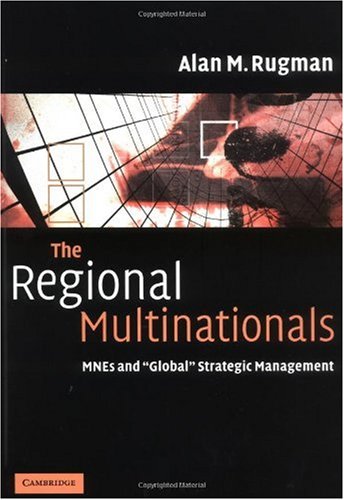 The Regional Multinationals Mnes And Global Strategic Management Alan M Rugman