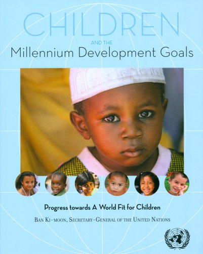 Children And The Millennium Development Goals Progress Towards A World Fit For Children United Nations Childrens Fund