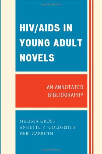 Hiv Aids In Young Adult Novels An Annotated Bibliography Melissa Gross