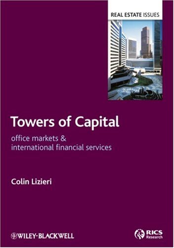 Towers Of Capital Office Markets International Financial Services Real Estate Issues 1st Edition Colin Lizieri
