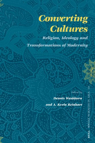 Converting Cultures Religion Ideology And Transformations Of Modernity Social Sciences In Asia Washburn
