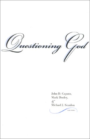Questioning God Indiana Series In The Philosophy Of Religion John D Caputo
