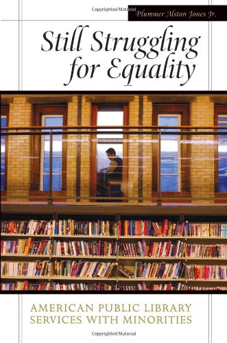 Still Struggling For Equality American Public Library Services With Minorities Plummer A Jones