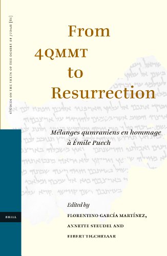 From 4qmmt To Resurrection Melanges Qumraniens En Hommage A Emile Puech Studies On The Texts Of The Desert Of Judah Florentino Garcia Martinez