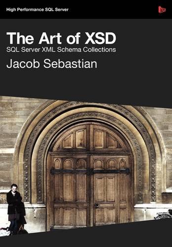 The Art Of Xsd Sql Server Xml Schemas Jacob Sebastian