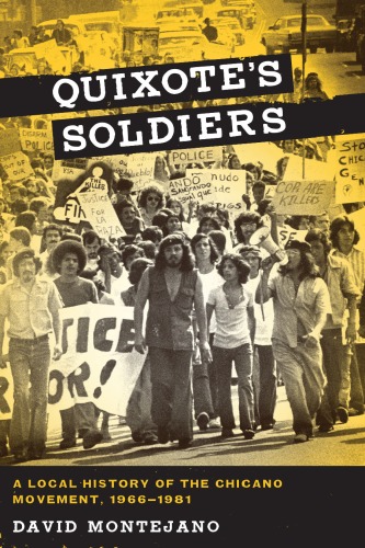 Quixotes Soldiers A Local History Of The Chicano Movement 19661981 Jack And Doris Smothers Series In Texas History Life And Culture David Montejano