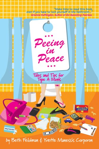Peeing In Peace Tales And Tips For Type A Moms Beth Feldman
