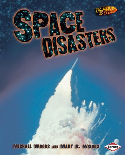 Space Disasters Disasters Up Close Michael Woods Mary B Woods
