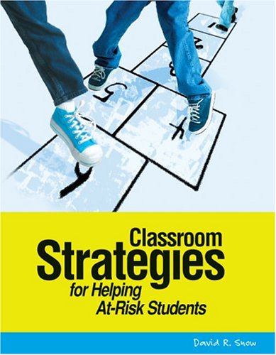 Classroom Strategies For Helping Atrisk Students David R Snow