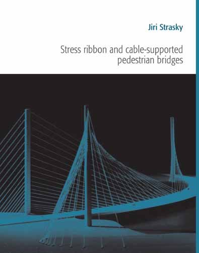Stress Ribbon And Cablesupported Pedestrian Bridges Jiri Strasky