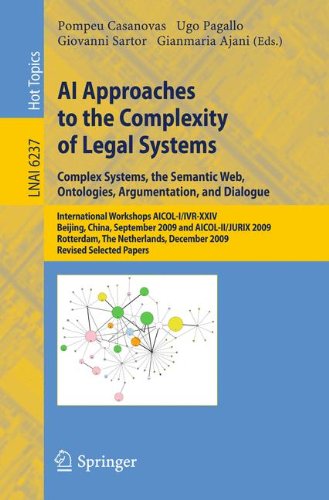Ai Approaches To The Complexity Of Legal Systems Complex Systems The Semantic Web Ontologies Argumentation And Dialogue International Workshops Aicoliivrxxiv Beijing China September19 2009 And Aicoliijurix 2009 Rotterdamthe Netherlands De 1st Edition Pompeu Casanovas