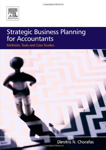 Strategic Business Planning For Accountants Methods Tools And Case Studies 1st Edition Dimitris N Chorafas
