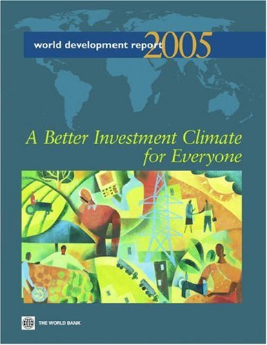World Development Report 2005 A Better Investment Climate For Everyone The World Bank