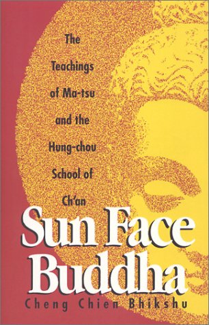 Sunface Buddha The Teachings Of Matsu And The Hungchou School Of Chan Cheng Chien Bhikshu